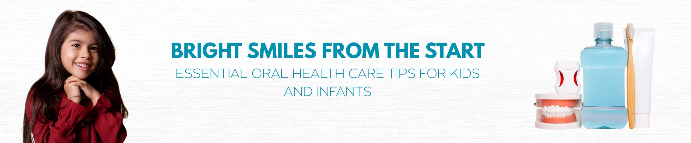 Bright Smiles from the Start: Essential Oral Health Care Tips for Kids and Infants
