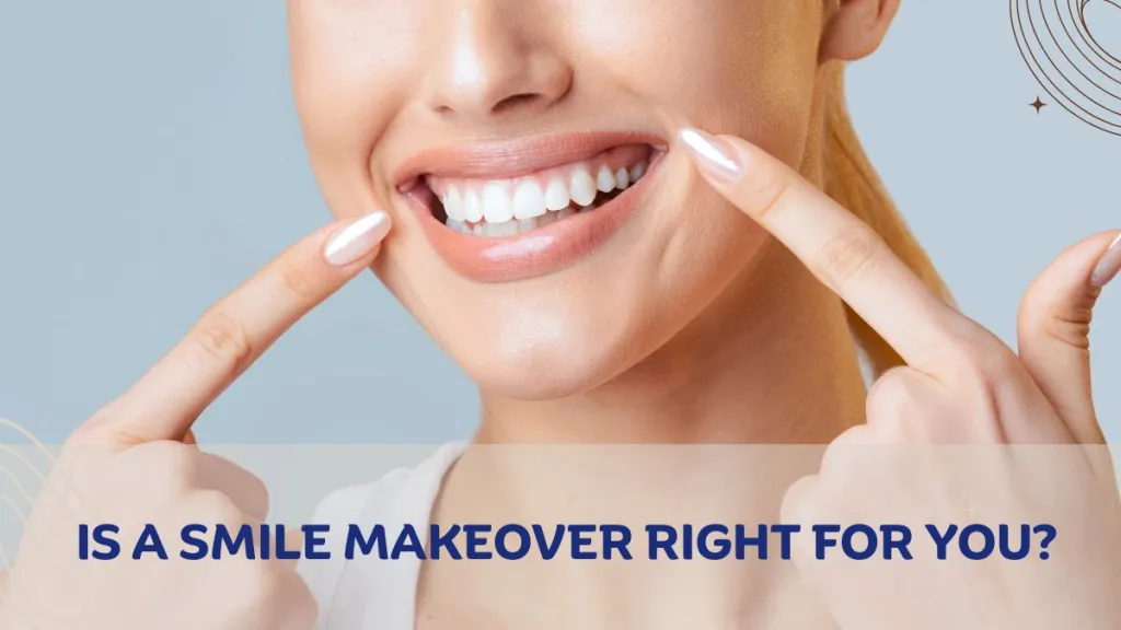 Is a Smile Makeover Right for You?