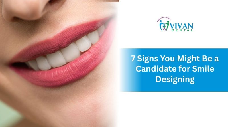 Signs You Might Be a Candidate for Smile Designing